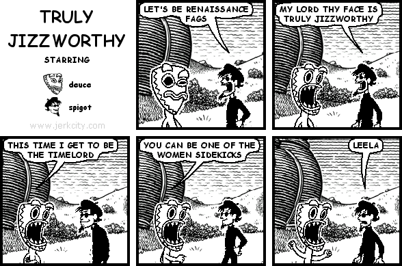 TRULY JIZZWORTHY