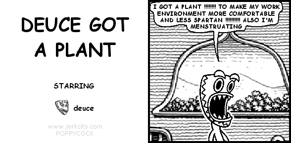 DEUCE GOT A PLANT
