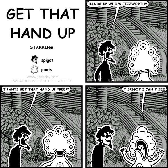 GET THAT HAND UP