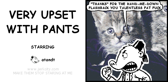 VERY UPSET WITH PANTS