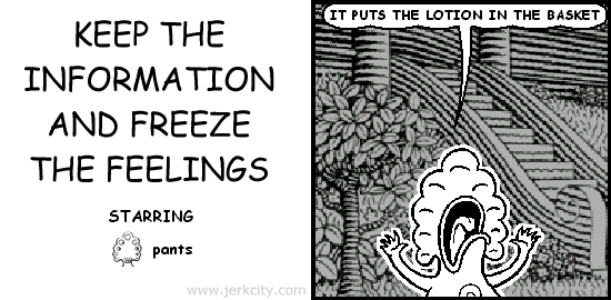 KEEP THE INFORMATION AND FREEZE THE FEELINGS