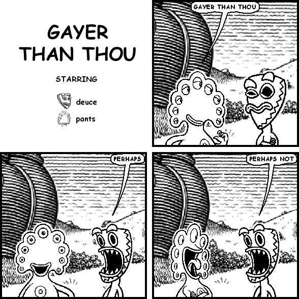 GAYER THAN THOU
