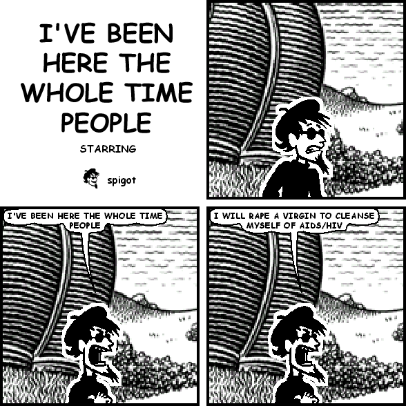 I'VE BEEN HERE THE WHOLE TIME PEOPLE