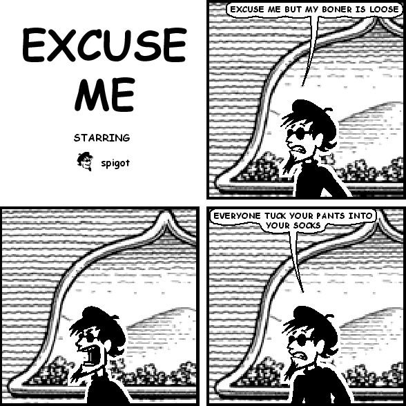 EXCUSE ME