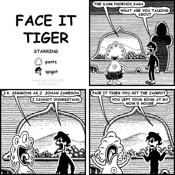 FACE IT TIGER YOU HIT THE JACKPOT
