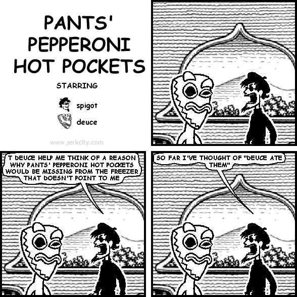 PANTS' PEPPERONI HOT POCKETS