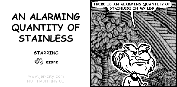AN ALARMING QUANTITY OF STAINLESS