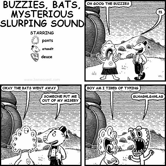 BUZZIES, BATS, MYSTERIOUS SLURPING SOUND