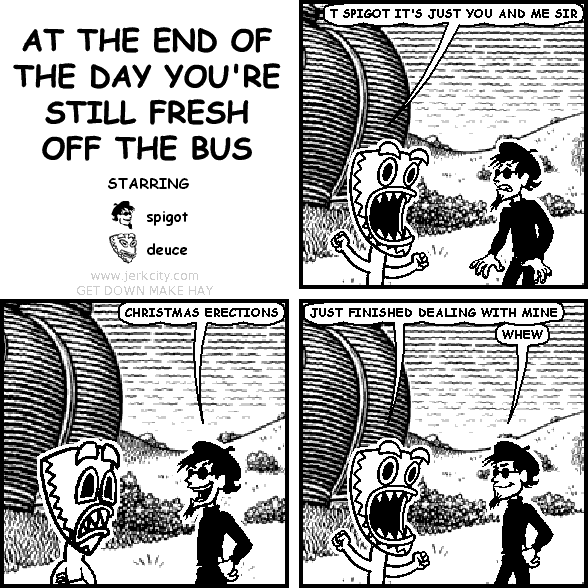 AT THE END OF THE DAY YOU'RE STILL FRESH OFF THE BUS