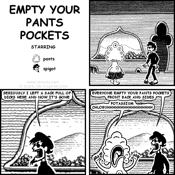 EMPTY YOUR PANTS POCKETS