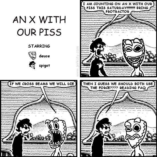 AN X WITH OUR PISS