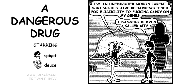 A DANGEROUS DRUG