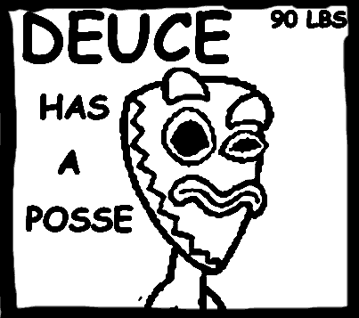 DEUCE HAS A POSSE