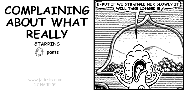 COMPLAINING ABOUT WHAT REALLY