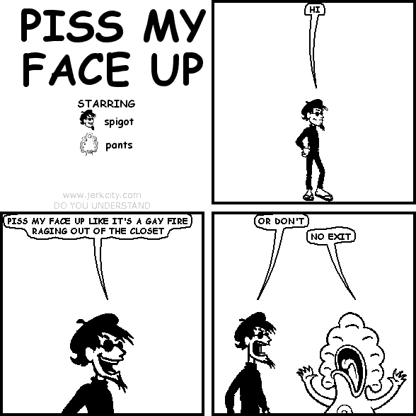 PISS MY FACE UP