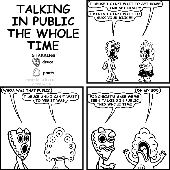 TALKING IN PUBLIC THE WHOLE TIME