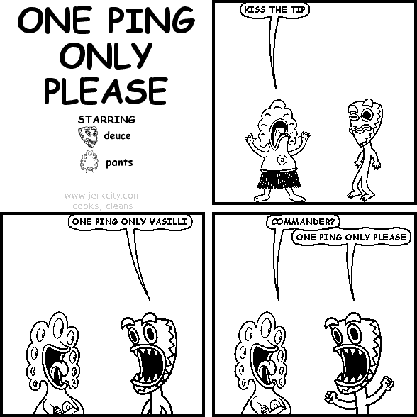 ONE PING ONLY PLEASE