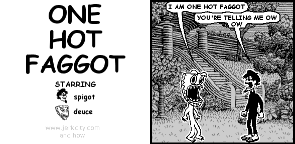 ONE HOT FAGGOT