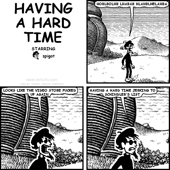 HAVING A HARD TIME