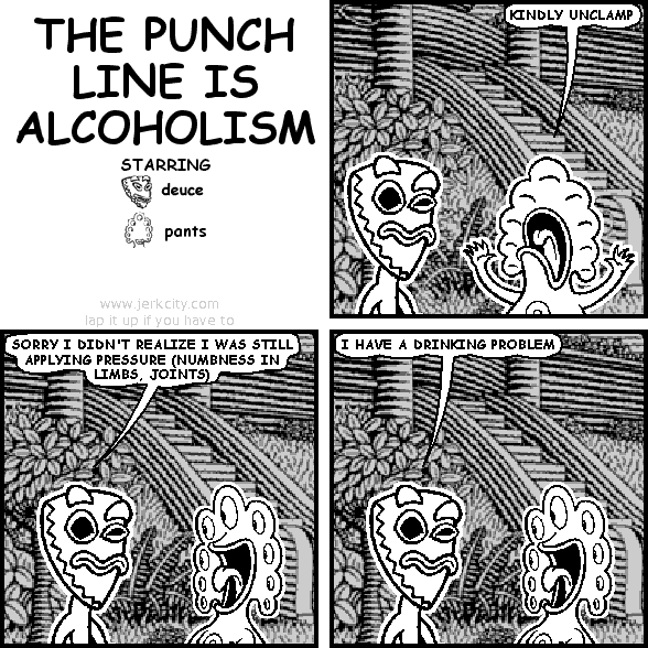 THE PUNCH LINE IS ALCOHOLISM