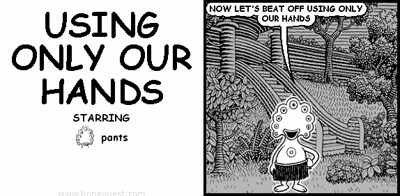 USING ONLY OUR HANDS
