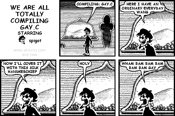 WE ARE ALL TOTALLY COMPILING GAY.C