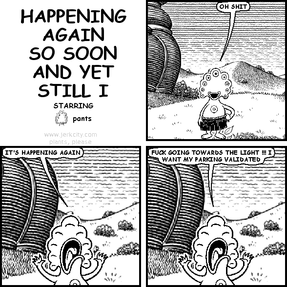 HAPPENING AGAIN SO SOON AND YET STILL I