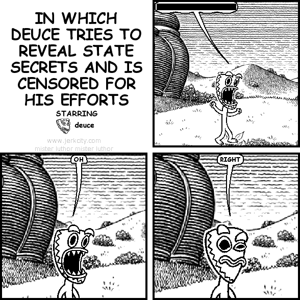 IN WHICH DEUCE TRIES TO REVEAL STATE SECRETS AND IS CENSORED FOR HIS EFFORTS