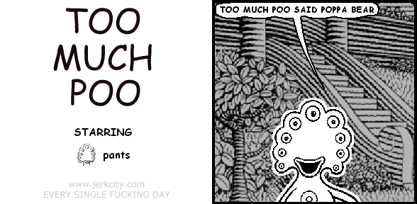 TOO MUCH POO