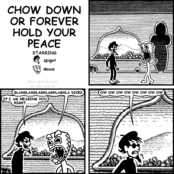 CHOW DOWN OR FOREVER HOLD YOUR PEACE