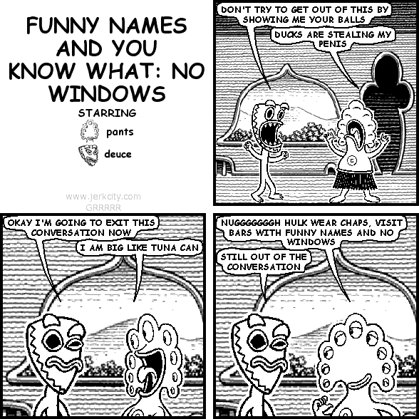 FUNNY NAMES AND NO WINDOWS