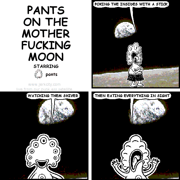 PANTS ON THE MOTHERFUCKING MOON