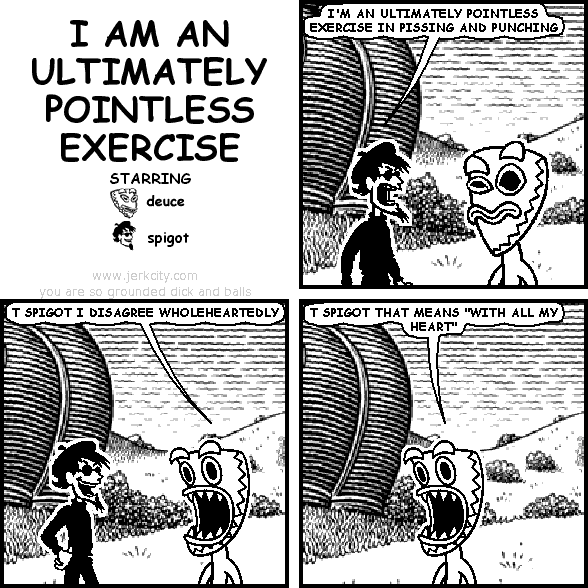 I AM AN ULTIMATELY POINTLESS EXERCISE