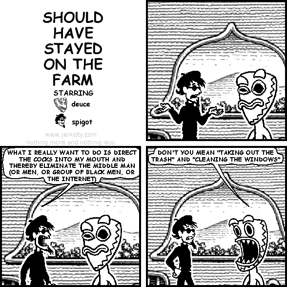 SHOULD HAVE STAYED ON THE FARM