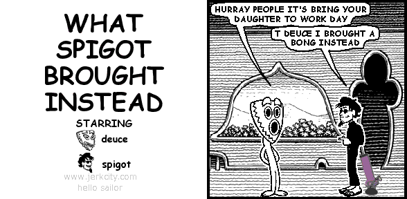 WHAT SPIGOT BROUGHT INSTEAD