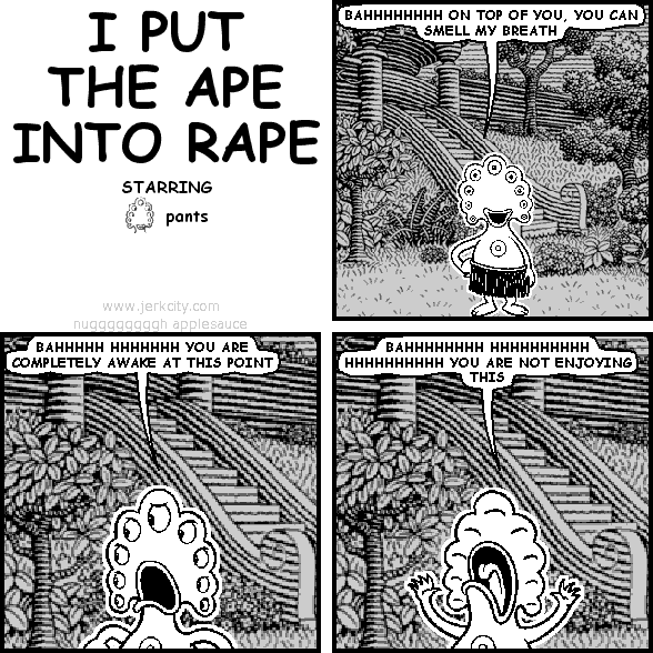 I PUT THE APE INTO RAPE