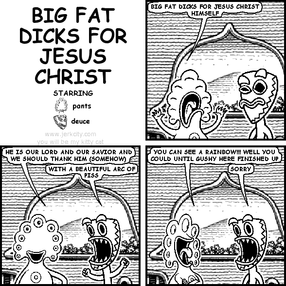 BIG FAT DICKS FOR JESUS CHRIST