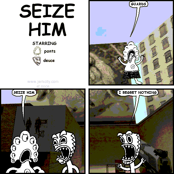 SEIZE HIM