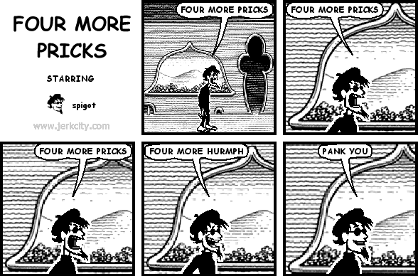 FOUR MORE PRICKS