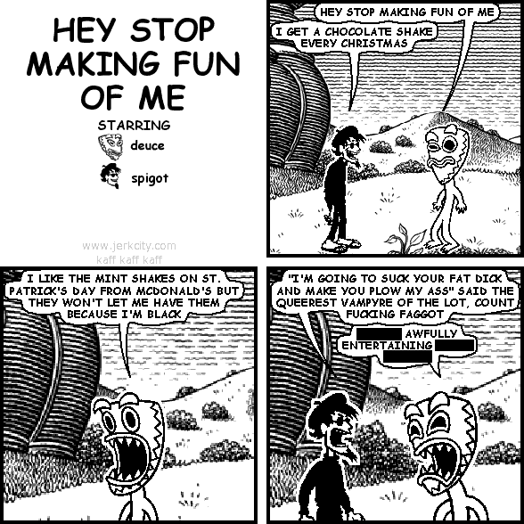 HEY STOP MAKING FUN OF ME