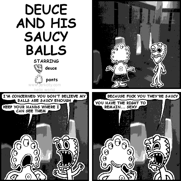 DEUCE AND HIS SAUCY BALLS
