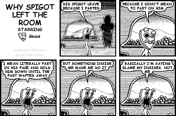 WHY SPIGOT LEFT THE ROOM