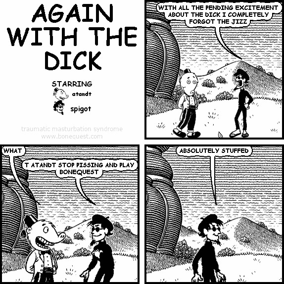 AGAIN WITH THE DICK