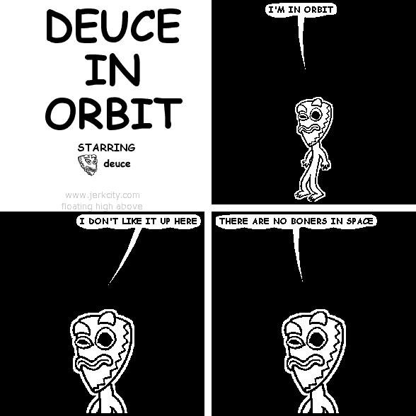 DEUCE IN ORBIT (PART 1)