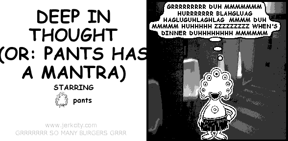 DEEP IN THOUGHT / PANTS HAS A MANTRA