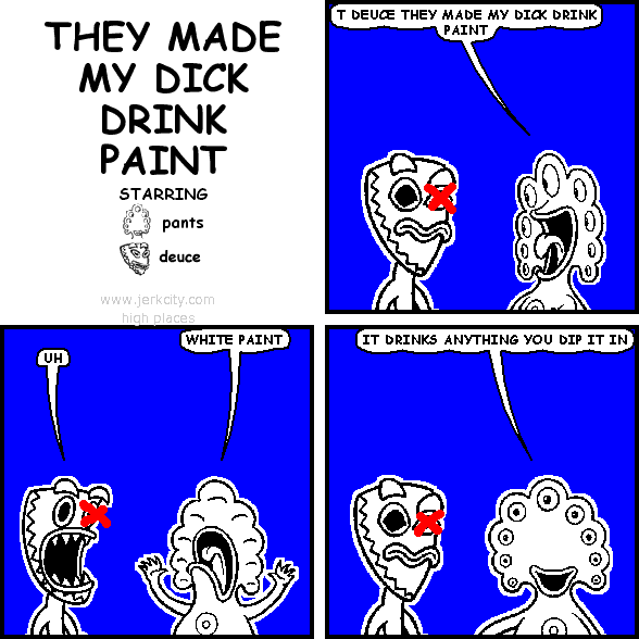THEY MADE MY DICK DRINK PAINT