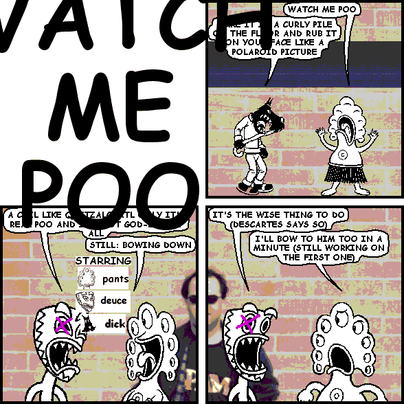 WATCH HIM POO