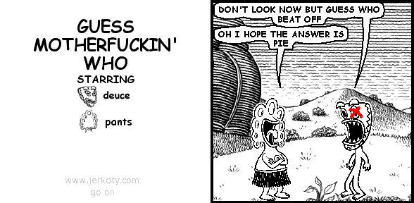 GUESS MOTHERFUCKIN' WHO