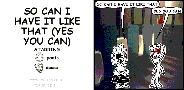 SO CAN I HAVE IT LIKE THAT (YES YOU CAN)