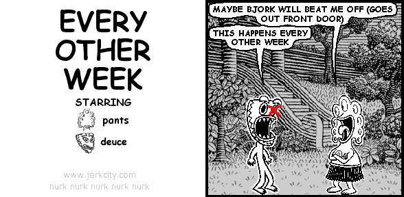 EVERY OTHER WEEK